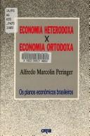 Cover of: Economia heterodoxa x economia ortodoxa by Alfredo Marcolin Peringer