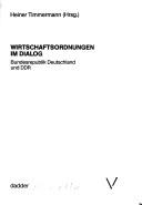 Cover of: Wirtschaftsordnungen im Dialog by Heiner Timmermann (Hrsg.).