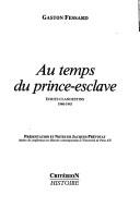 Cover of: Au temps du prince-esclave: écrits clandestins, 1940-1945