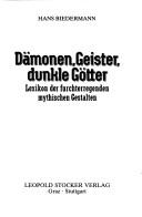 Cover of: Dämonen, Geister, dunkle Götter by Biedermann, Hans