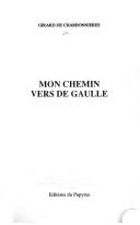 Cover of: Mon chemin vers de Gaulle
