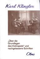 Über die Grundlagen des Violinspiels und nachgelassene Schriften by Karl Klingler