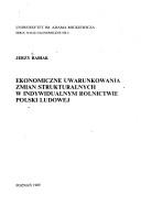 Cover of: Ekonomiczne uwarunkowania zmian strukturalnych w indywidualnym rolnictwie Polski Ludowej