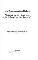 Cover of: Das Deutschordenshaus Marburg: Wirtschaft und Verwaltung einer spätmittelalterlichen Grundherrschaft