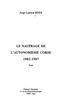 Cover of: Le naufrage de l'autonomisme corse: 1982-1987