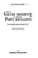 Cover of: De la gauche dissidente au nouveau Parti socialiste: les minorités qui ont rénové le P.S.