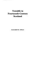 Cover of: Townlife in fourteenth-century Scotland by Elizabeth Ewan