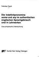 Cover of: Die Indefinitpronomina some und any im authentischen englischen Sprachgebrauch und in Lehrwerken by Felicitas Tesch