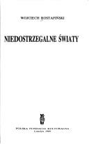 Cover of: Niedostrzegalne światy by Wojciech Rostafiński