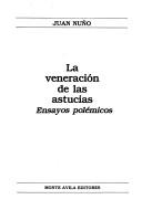 Cover of: La veneración de las astucias by Juan Antonio Nuño Montes