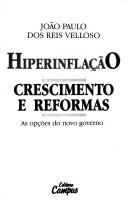 Cover of: Hiperinflação, crescimento e reformas: as opções do novo governo