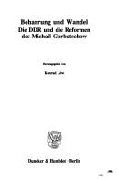 Cover of: Beharrung und Wandel: die DDR und die Reformen des Michail Gorbatschow
