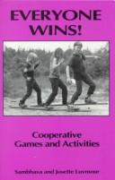 Cover of: Everyone wins!: cooperative games and activities