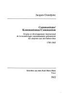 Cover of: Communisme: origine et développement international de la terminologie communautaire prémarxiste des utopistes aux néo-babouvistes, 1785-1842 = Kommunismus = Communism