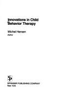 Innovations in child behavior therapy by Michel Hersen