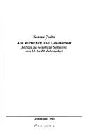 Cover of: Aus Wirtschaft und Gesellschaft: Beiträge zur Geschichte Schlesiens vom 18. bis 20. Jahrhundert