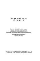 Cover of: La Traduction plurielle by Jean-Louis Curtis ... [et al.] ; textes réunis et présentés par Michel Ballard.