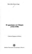 Cover of: El agrarismo en Chiapas, 1524-1940 by Marie-Odile Marion