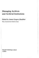 Cover of: Managing archives and archival institutions