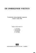 Cover of: De Onbekende Voetius by uitgegeven onder redactie van J. van Oort ... [et al.].
