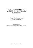 Cover of: Verantwortung: Beiträge zur praktischen Philosophie : Festgabe für Johann Mader zum 60. Geburtstag