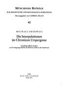 Cover of: Die Interpolationen im Chronicon Urspergense: quellenkundliche Studien zur Privilegiengeschichte der Reform-Orden in der Stauferzeit