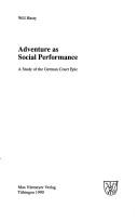 Cover of: Adventure as social performance: a study of the German court epic