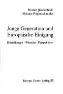 Cover of: Junge Generation und Europäische Einigung: Einstellungen, Wünsche, Perspektiven