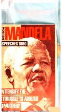 Cover of: Nelson Mandela, speeches 1990: "intensify the struggle to abolish apartheid"