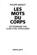 Cover of: Les mots du corps: dictionnaire des clins d'œil populaires