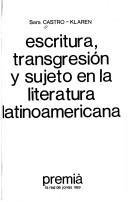 Cover of: Escritura, transgresión y sujeto en la literatura latinoamericana by Sara Castro-Klarén