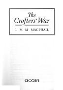 The crofters' war by Dr. Ian Murdoch MacLeod MacPhail