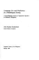 Cover of: Language use and proficiency in a multilingual setting: a sociolinguistic survey of Agutaynen speakers in Palawan, Philippines