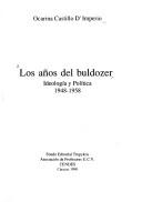 Cover of: Los años del buldozer: ideología y política, 1948-1958