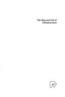 Cover of: The rise and fall of infrastructures: dynamics of evolution and technological change in transport