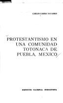 Cover of: Protestantismo en una comunidad totonaca de Puebla, México by Carlos Garma Navarro