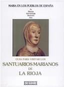 Cover of: Guía para visitar los santuarios marianos de La Rioja by Felipe Abad León