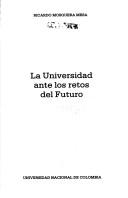 Cover of: La universidad ante los retos del futuro by Ricardo Mosquera Mesa