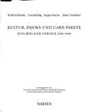 Cover of: Kultur, Pajoks und CARE-Pakete: eine Berliner Chronik 1945-1949