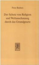 Cover of: Der Schutz von Religion und Weltanschauung durch das Grundgesetz by Peter Badura