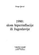 Cover of: 1990--slom hiperinflacije ili Jugoslavije