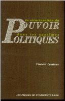 Cover of: La structuration du pouvoir dans les systèmes politiques by Vincent Lemieux