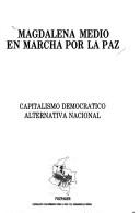 Cover of: Magdalena Medio en marcha por la paz: capitalismo democrático, alternativa nacional