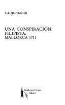 Cover of: Una conspiración filipista: Mallorca, 1711