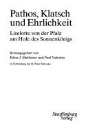 Cover of: Pathos, Klatsch und Ehrlichkeit: Liselotte von der Pfalz am Hofe des Sonnenkönigs
