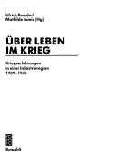 Cover of: Über Leben im Krieg: Kriegserfahrungen in einer Industrieregion, 1939-1945