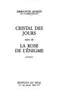 Cover of: Cristal des jours ; suivi de, La rose de l'énigme: poèmes
