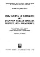 Cover of: Idee, società ed istituzioni nel Ducato di Parma e Piacenza durante l'età illuministica: con i testi integrali di G.D. Romagnosi, "Discorso sull'amore delle donne" e "Discorso sullo stato politico di tutte le nazioni"