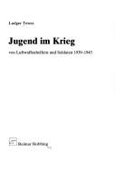 Cover of: Jugend im Krieg: von Luftwaffenhelfern und Soldaten, 1939-1945