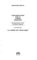 Cover of: Conversations sur la libido féminine: entretiens avec Eugène Simion ; suivies de La libido est phallique